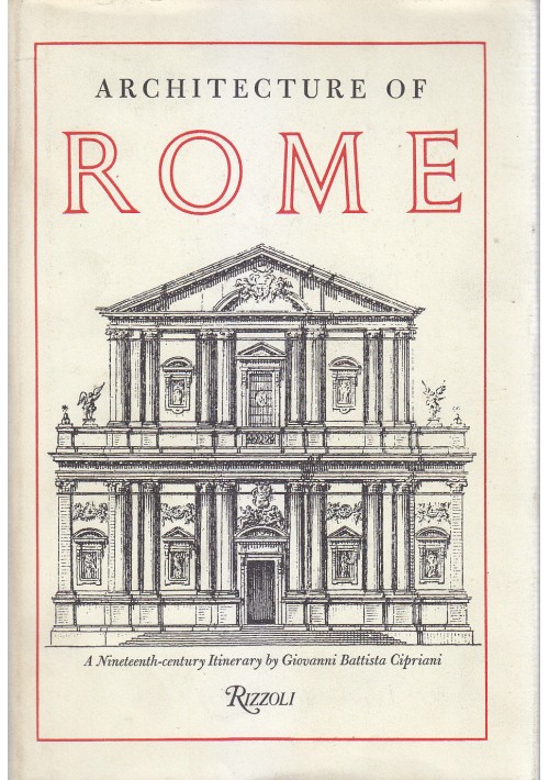 ARCHITECTURE OF ROME di Giovanni Battista Cipriani 1986 Rizzoli New York